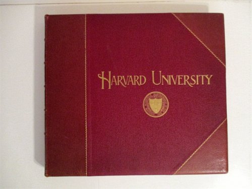 Harvard University: A Gallery of One Hundred One Select Engravings, Representing the Lecture Halls, Museums, Art Galleries, Laboratories, Libraries, Dormitories, Clubhouses, Class Gates and Athletic Grounds as They Appear at the Beginning of the Twentieth